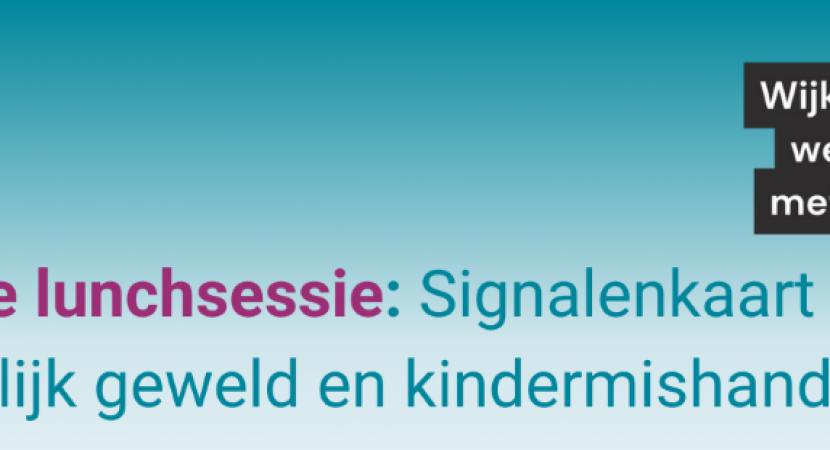 Online lunchsessie over de Signalenkaart Huiselijk geweld en kindermishandeling